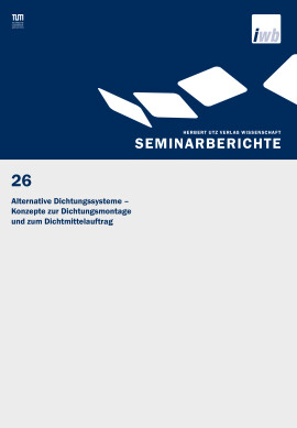 G. Reinhart, J. Milberg (Hrsg.): Alternative Dichtungssysteme – Konzepte zur Dichtungsmontage und zum Dichtmittelauftrag