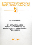 Christian Haugg: Die Entwicklung des Einspruchsverfahrens im deutschen und europäischen Patentrecht