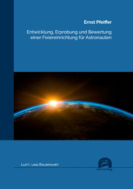 Ernst Pfeiffer: Entwicklung, Erprobung und Bewertung einer Fixiereinrichtung für Astronauten