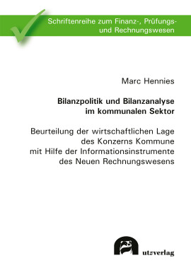 Marc Hennies: Bilanzpolitik und Bilanzanalyse im kommunalen Sektor