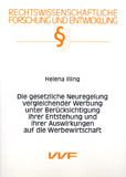Helena Illing: Die gesetzliche Neuregelung vergleichender Werbung unter Berücksichtigung ihrer Entstehung und ihrer Auswirkungen auf die Werbewirtschaft