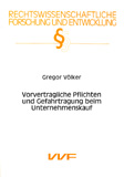 Gregor Völker: Vorvertragliche Pflichten und Gefahrtragung beim Unternehmenskauf