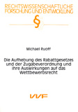 Michael Ruoff: Die Aufhebung des Rabattgesetzes und der Zugabeverordnung und ihre Auswirkungen auf das Wettbewerbsrecht