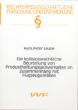 Hans Peter Leube: Die kollisionsrechtliche Beurteilung von Produkthaftungssachverhalten im Zusammenhang mit Flugzeugunfällen