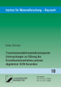 Heike Störmer: Transmissionselektronenmikroskopische Untersuchungen zur Klärung des Kristallisationsverhaltens polymer-abgeleiteter SiCN-Keramiken