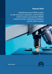 Raphael Stoll: Multidimensional NMR studies on the structure, dynamics, and function of the human oncoprotein MDM2 and the human melanoma inhibitory activity (MIA) protein