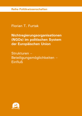 Florian T. Furtak: Nichtregierungsorganisationen (NGOs) im politischen System der Europäischen Union