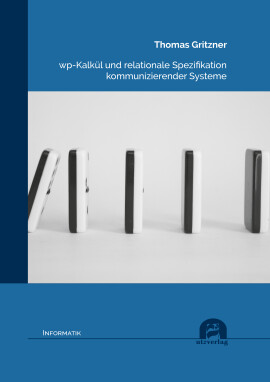 Thomas Gritzner: wp-Kalkül und relationale Spezifikation kommunizierender Systeme