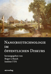 Roger J. Busch (Hrsg.): Nano(bio)technologie im öffentlichen Diskurs