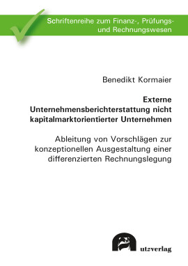 Benedikt Kormaier: Externe Unternehmensberichterstattung nicht kapitalmarktorientierter Unternehmen