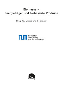 Wolfgang Mücke, Gabriele Gröger (Hrsg.): Biomasse – Energieträger und biobasierte Produkte