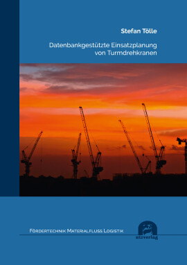 Stefan Tölle: Datenbankgestützte Einsatzplanung von Turmdrehkranen
