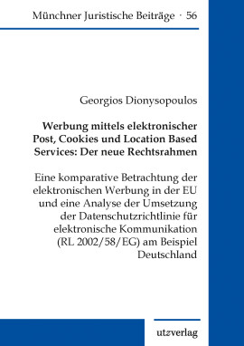 Georgios Dionysopoulos: Werbung mittels elektronischer Post, Cookies und Location Based Services: Der neue Rechtsrahmen