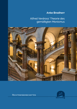 Anke Brodherr: Alfred Verdross’ Theorie des gemäßigten Monismus