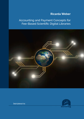 Ricarda Weber: Accounting and Payment Concepts for Fee-Based Scientific Digital Libraries