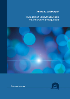 Andreas Zeisberger: Kühlbarkeit von Schüttungen mit inneren Wärmequellen