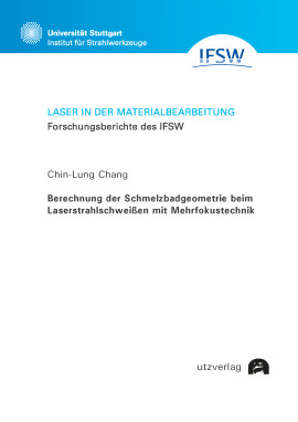 Chin-Lung Chang: Berechnung der Schmelzbadgeometrie beim Laserstrahlschweißen mit Mehrfokustechnik