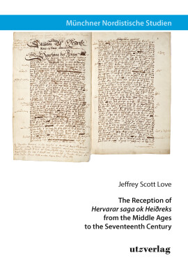 Jeffrey Scott Love: The Reception of »Hervarar saga ok Heiðreks« from the Middle Ages to the Seventeenth Century