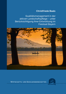 Christfriede Baals: Qualitätsmanagement in der aktiven Landschaftspflege – unter Berücksichtigung ihrer Entwicklung im Freistaat Bayern