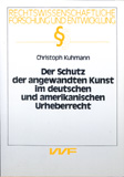 Christoph Kuhmann: Der Schutz der angewandten Kunst im deutschen und amerikanischen Urheberrecht